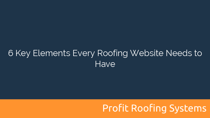 6 Key Elements Every Roofing Website Needs to Have