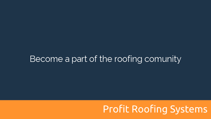 Become a part of the roofing comunity
