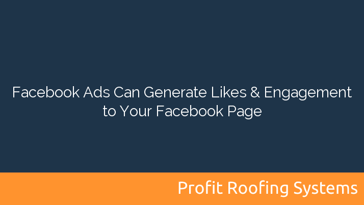 Facebook Ads Can Generate Likes & Engagement to Your Facebook Page