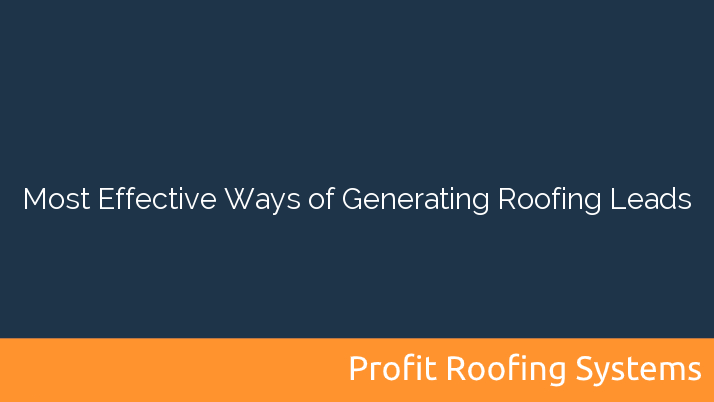 Most Effective Ways of Generating Roofing Leads