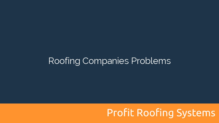 Roofing Companies Problems