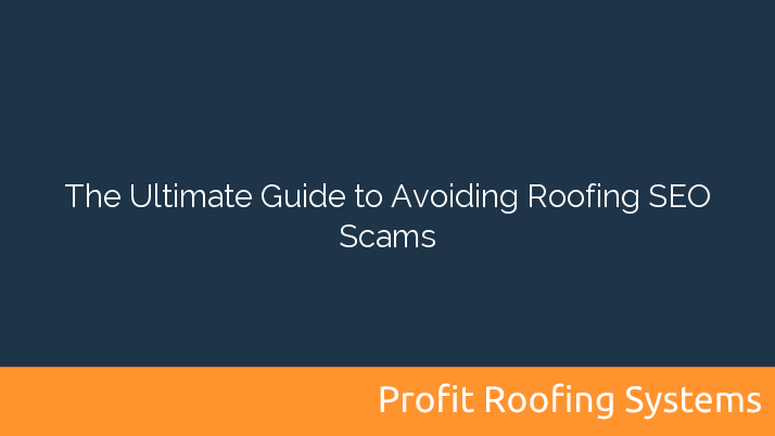 The Ultimate Guide to Avoiding Roofing SEO Scams