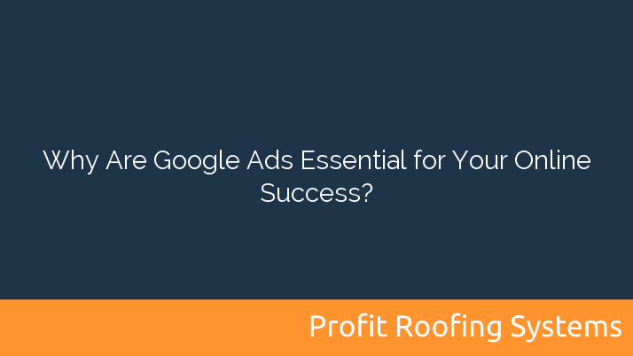 Why Are Google Ads Essential for Your Online Success?